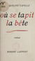 Où se tapit la bête