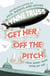 Get Her Off the Pitch! - How Sport Took Over My Life