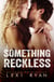 Something Reckless - Reckless and Real, #1
