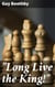 "Long Live the King!" - An Adventurous Tale of Mystery, Romance, and Intrigue in 19th Century Europe