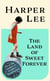 The Land of Sweet Forever - The beautiful collection from the bestselling literary great and author of To Kill a Mockingbird