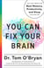 You Can Fix Your Brain - Just 1 Hour a Week to the Best Memory, Productivity, and Sleep You've Ever Had