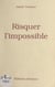 Risquer l'impossible - La longue marche des immobiles