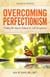 Overcoming Perfectionism - Finding the Key to Balance and Self-Acceptance
