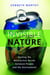 Invisible Nature - Healing the Destructive Divide Between People and the Environment