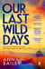 Our Last Wild Days - 'Propulsive, bold and brutal. A truly atmospheric thriller.' Chris Whitaker