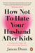 How Not to Hate Your Husband After Kids