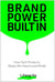 Brand Power Built In - How Tech Products Really Win Hearts and Minds