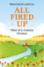 All Fired Up - Tales of a Country Fireman