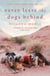 Never Leave the Dogs Behind - A Memoir