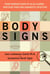 Body Signs - From Warning Signs to False Alarms...How to Be Your Own Diagnostic Detective