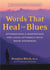 Words That Heal the Blues - Affirmations and Meditations for Living Optimally with Mood Disorders