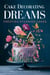 Cake Decorating Dreams: Creating Stunning Cakes