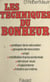 Les techniques du bonheur - Pratique de la relaxation, groupes de rencontre, yoga, méditation transcendantale, zen pour vous, fusionnisme, l'éveil à soi-même