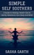 Simple Self Soothers: A Guide to Healing Health Tips to Gently Rebalance Your Body and Mind