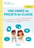 Une année de projets de classe cycle 2 - 5 projets clés en main pour gagner du temps et enseigner le programme autrement
