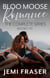 Bloo Moose Romance: The Complete Series (Books 1-10)