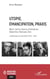 Utopie, émancipation, praxis - Bloch, Sartre, Adorno, Horkheimer, Habermas, Marcuse, Gorz - Conférences et entretiens 1974 – 2025