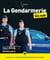 La Gendarmerie pour les Nuls, grand format, éd. augmentée