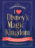 I Love Disney's Magic Kingdom - 100+ Surprising Facts, Magical Quizzes, Fan-Favorite Trivia, and More about Disney's Magic Kingdom!