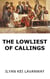 The Lowliest of Callings