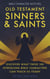 Old Testament Sinners and Saints: Discover What These 100 Intriguing Bible Characters Can Teach Us Today - Bible Character Sketches Series, #3