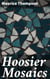 Hoosier Mosaics - Life and Landscape in 19th-century Indiana: A Mosaic of Midwestern Stories