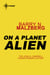 On A Planet Alien