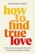 How to Find True Love - Unlock Your Romantic Flow and Create Lasting Relationships