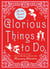 Glorious Things to Do