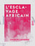 L'Esclavage africain - Conférence sur l'esclavage dans le Haut-Congo