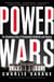 Power Wars - The Relentless Rise of Presidential Authority and Secrecy