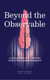 Beyond the Observable - A Philosophical Take on Scientific Understanding