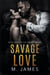 Savage Love - The Savage Trilogy, #3