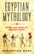 Egyptian Mythology: Myths and Gods of Ancient Egypt