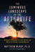 The Luminous Landscape of the Afterlife - Jordan's Message to the Living on What to Expect after Death