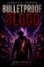 Bulletproof Blood - James Knight: Teenage Superhuman, #2