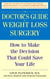 The Doctor's Guide to Weight Loss Surgery - How to Make the Decision That Could Save Your Life