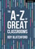The A-Z of Great Classrooms