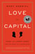 Love and Capital - Karl and Jenny Marx and the Birth of a Revolution