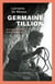 Germaine Tillion - Une certaine idée de la Résistance