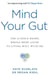 Mind Your Gut - The Science-based, Whole-body Guide to Living Well with IBS