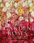 Grace Rose Farm: Garden Roses - The Complete Guide to Growing & Arranging Spectacular Blooms