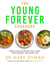 The Young Forever Cookbook - The follow-up to the Sunday Times bestseller: Over 100 Delicious Recipes for Living Your Longest, Healthiest Life and avoiding ultra processed food