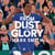 From Dust to Glory