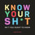 Know Your Sh*t - Sh*t You Should Know