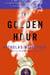 The Golden Hour - A Novel