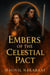 Embers of the Celestial Pact - The Unbroken Dawn Cycle, #1