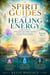 Spirit Guides and Healing Energy - Learn How to : Work with Your Spirit Guides, Strengthen Your Aura, Balance Your Chakras