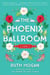 The Phoenix Ballroom - A Novel
